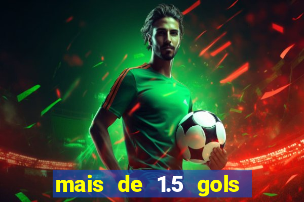 mais de 1.5 gols o que significa